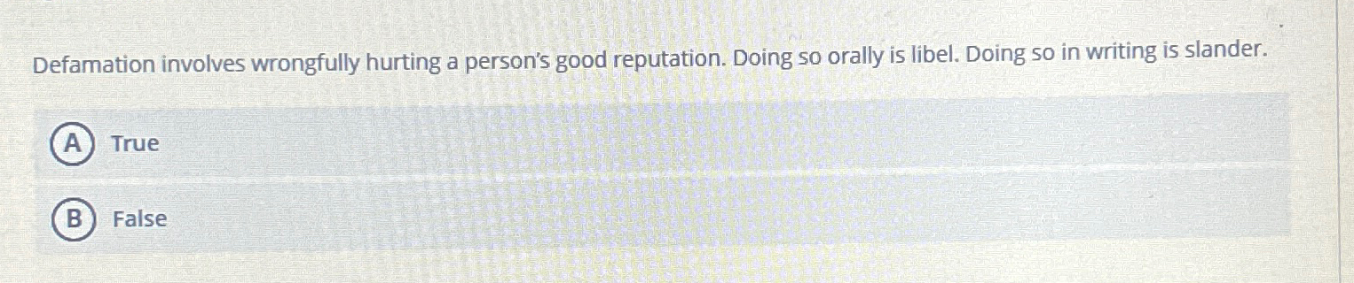  Defamation involves wrongfully hurting a person's good reputation. Doing so orally