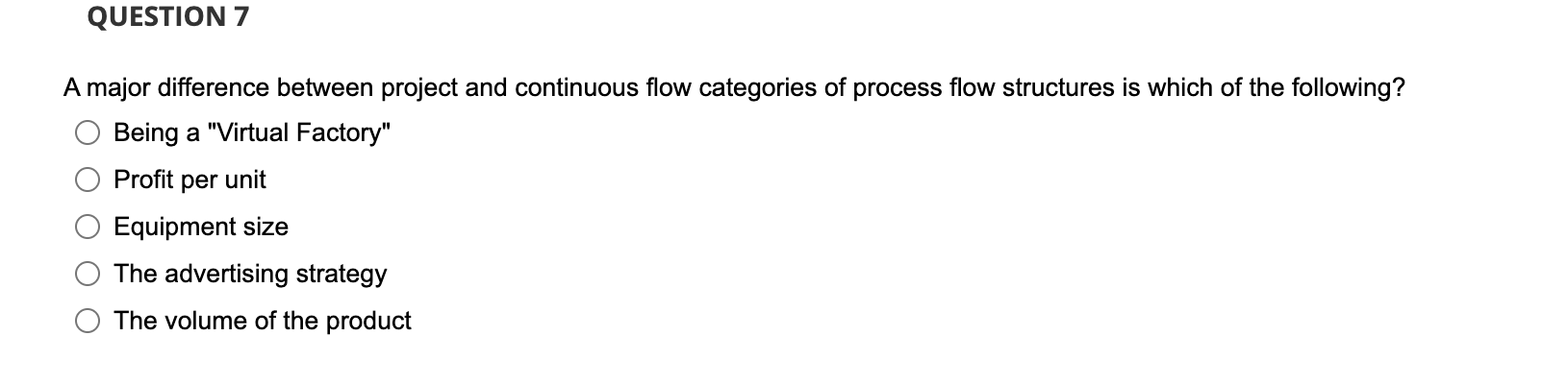  QUESTION 7 A major difference between project and continuous flow categories