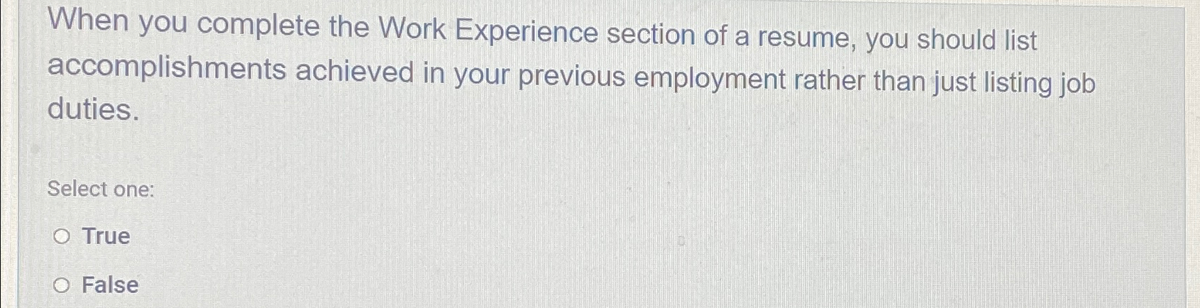  When you complete the Work Experience section of a resume, you