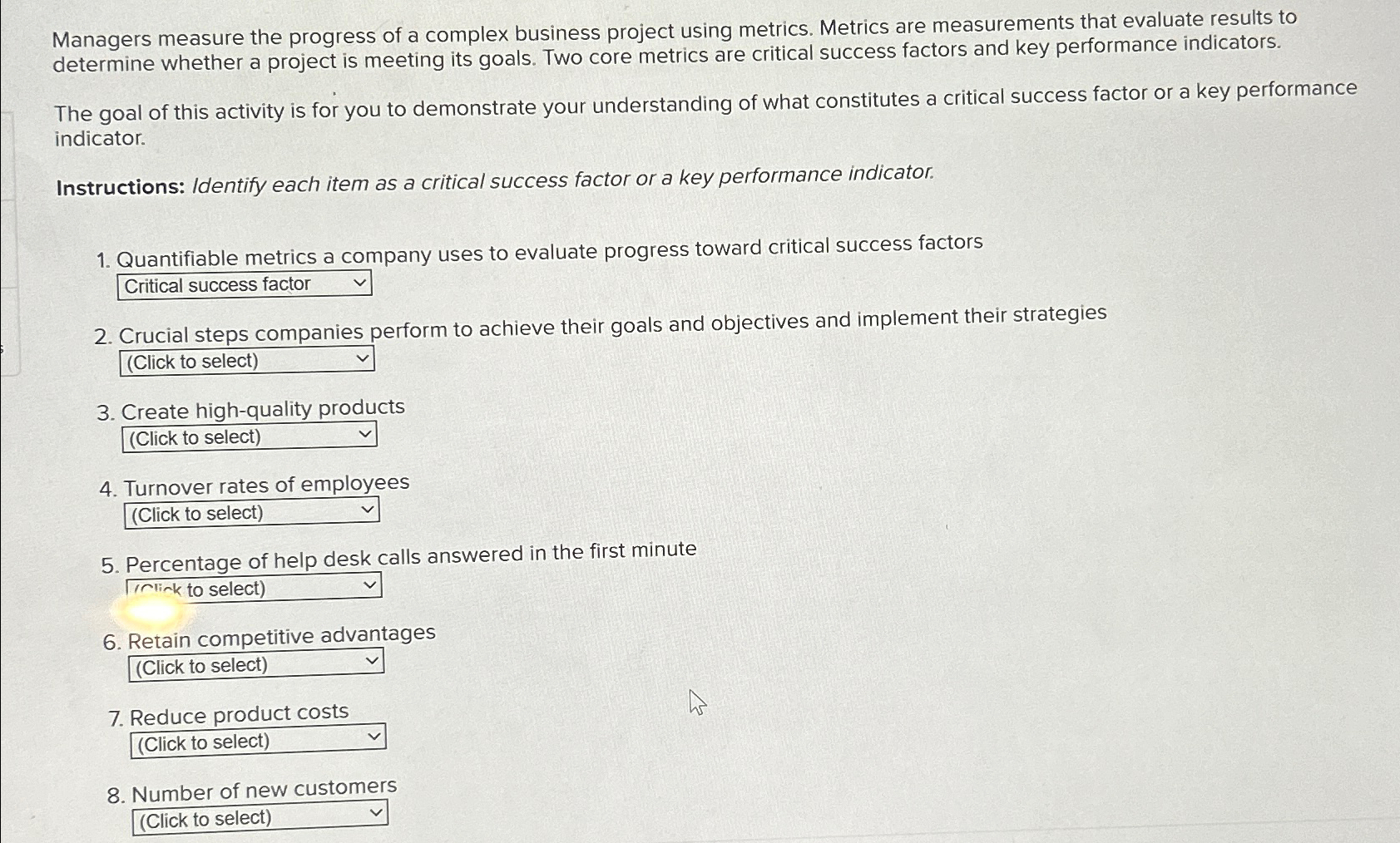  Managers measure the progress of a complex business project using metrics.