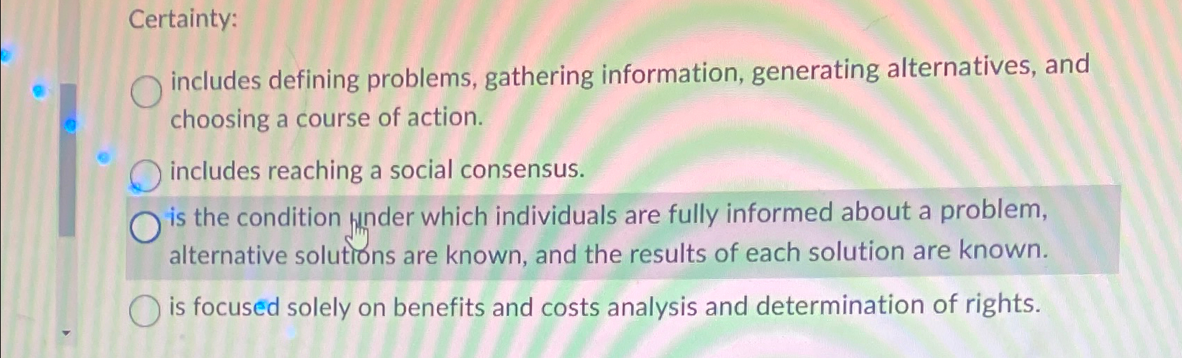  Certainty: includes defining problems, gathering information, generating alternatives, and choosing a