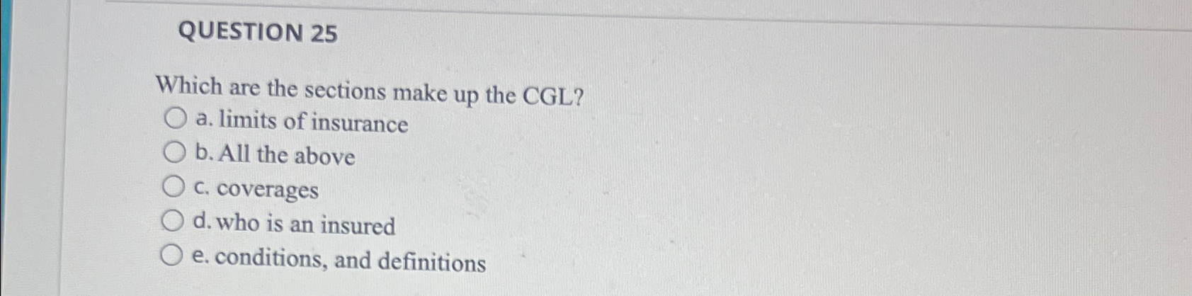  QUESTION 25 Which are the sections make up the CGL? a.