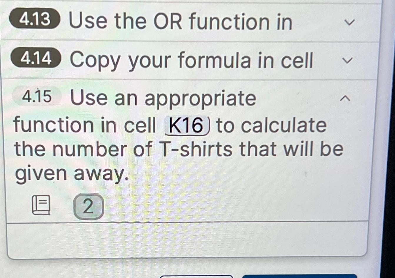  Use the OR function in Copy your formula in cell 4.15