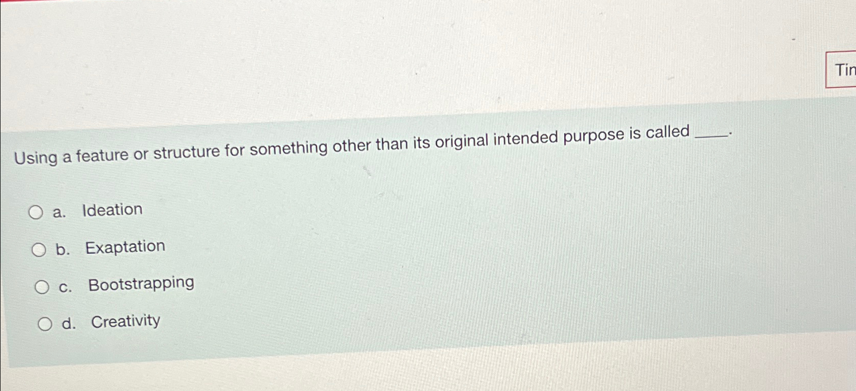  Using a feature or structure for something other than its original