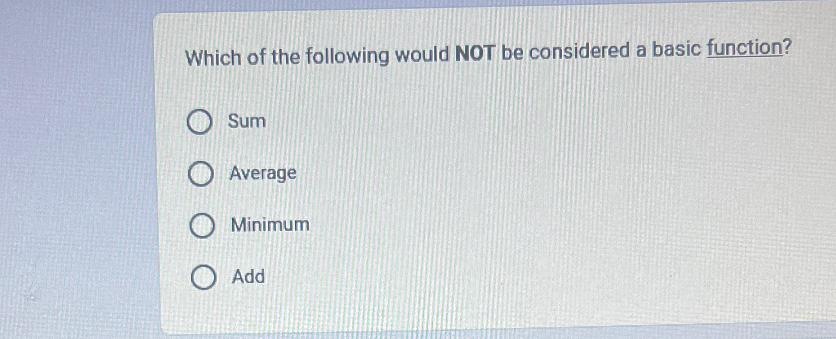  Which of the following would NOT be considered a basic function?