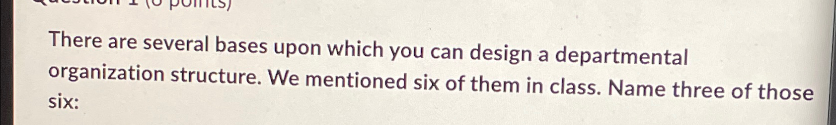  There are several bases upon which you can design a departmental