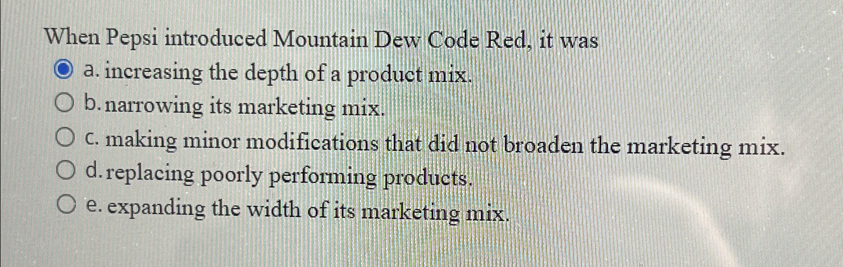 When Pepsi introduced Mountain Dew Code Red, it was a. increasing