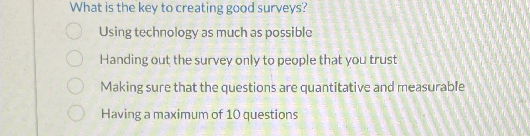  What is the key to creating good surveys? Using technology as