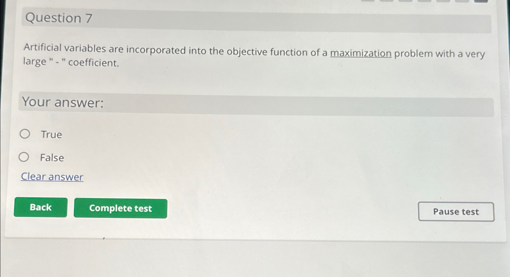  Question 7 Artificial variables are incorporated into the objective function of