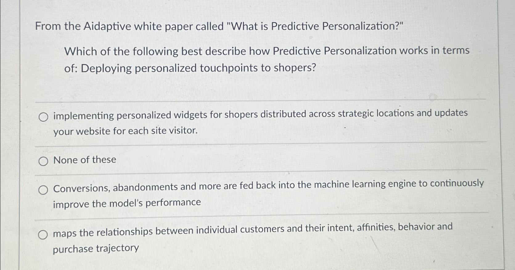 From the Aidaptive white paper called "What is Predictive Personalization?" Which
