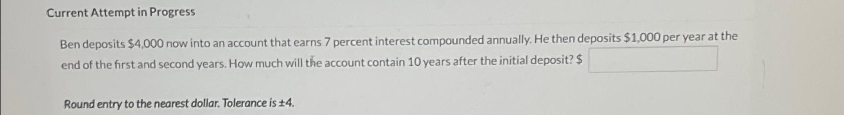  Current Attempt in Progress Ben deposits $4,000 now into an account