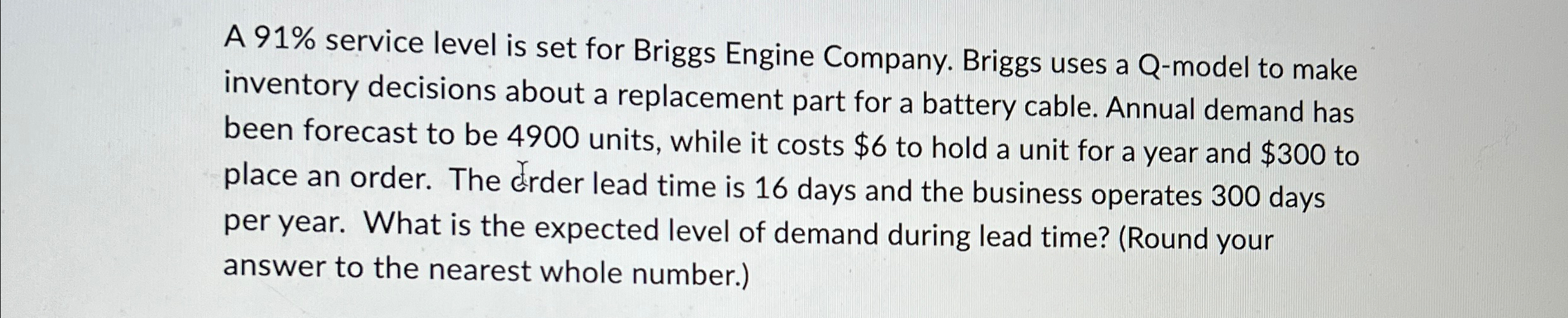  A 91% service level is set for Briggs Engine Company. Briggs