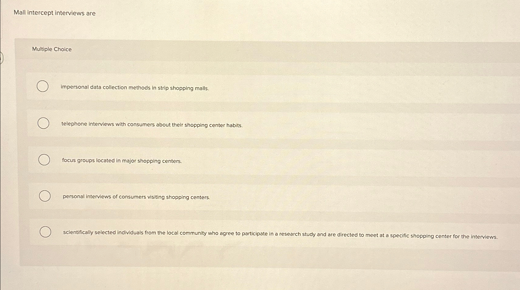  Mall intercept interviews are Multiple Choice impersonal data collection methods in