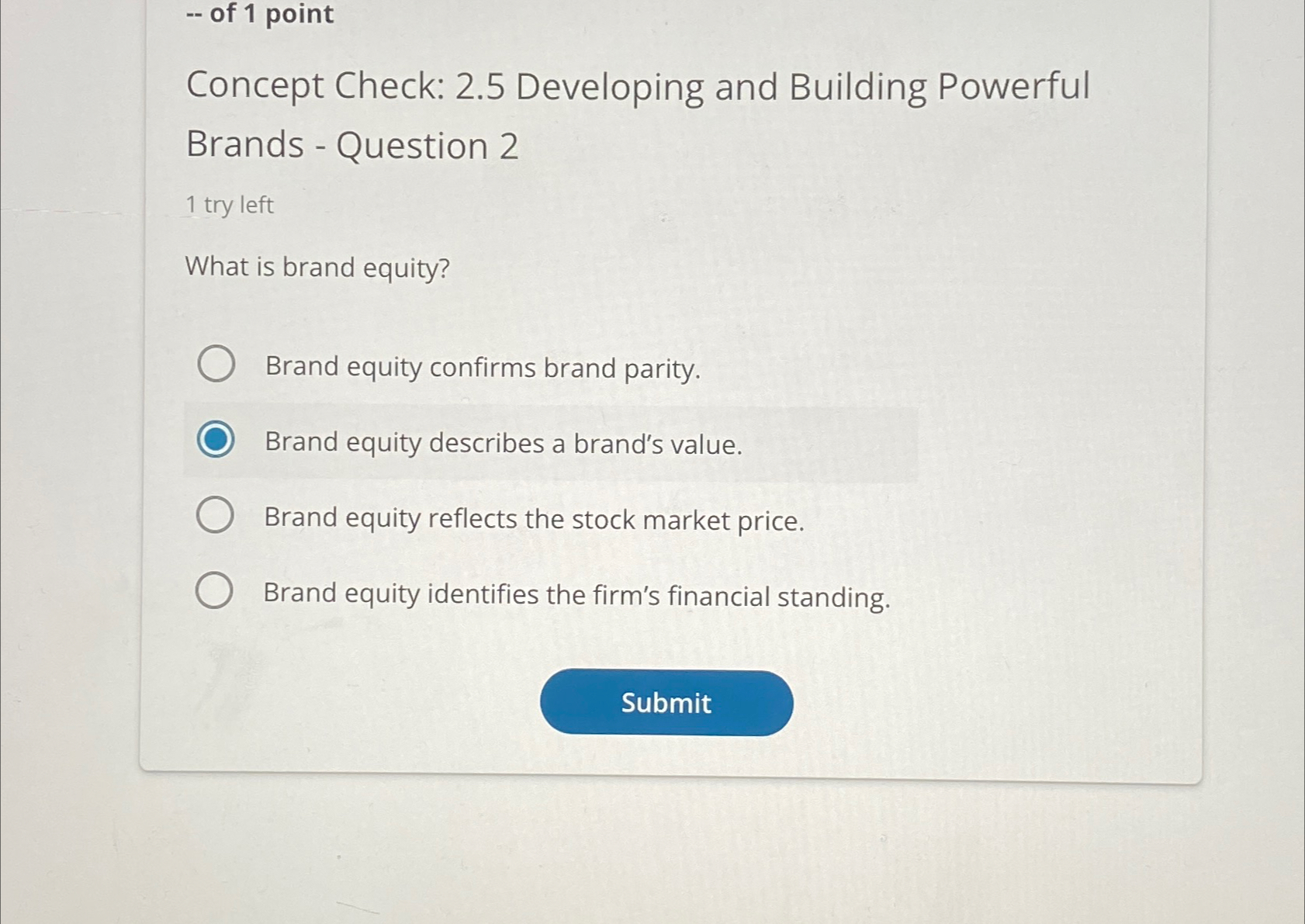  -- of 1 point Concept Check: 2.5 Developing and Building Powerful