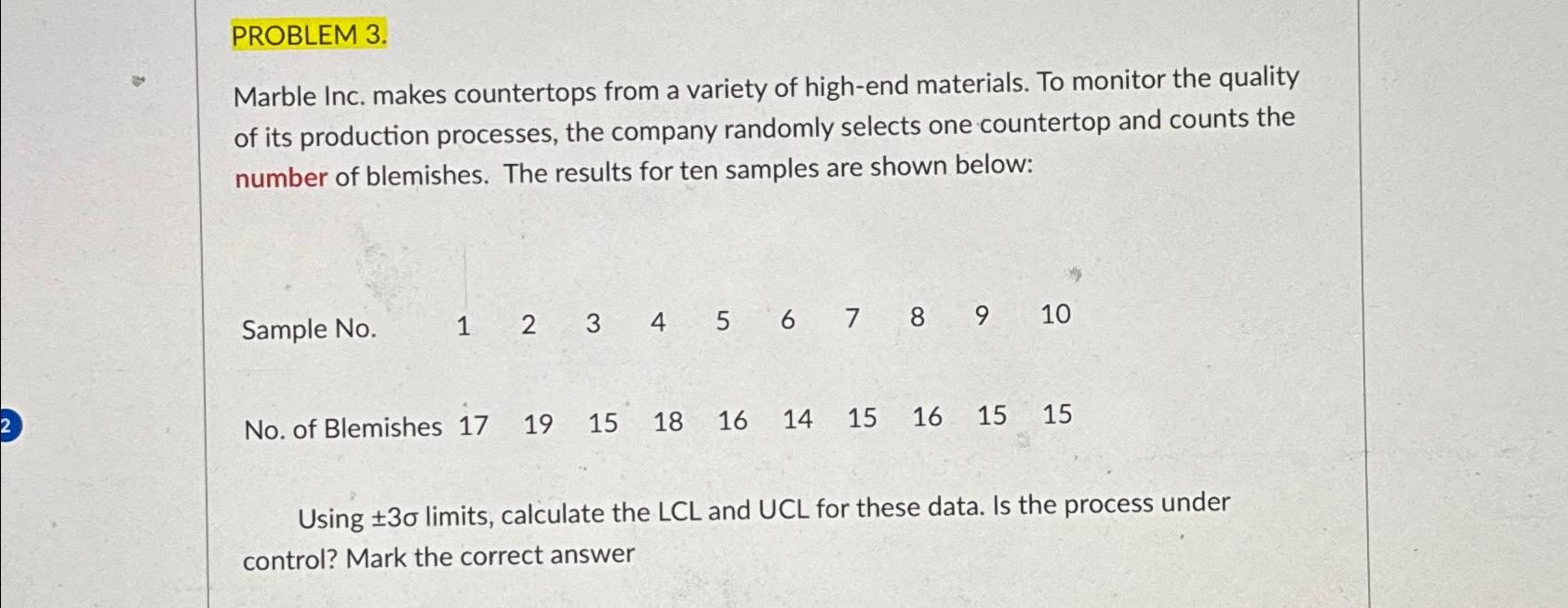  PROBLEM 3. Marble Inc. makes countertops from a variety of high-end