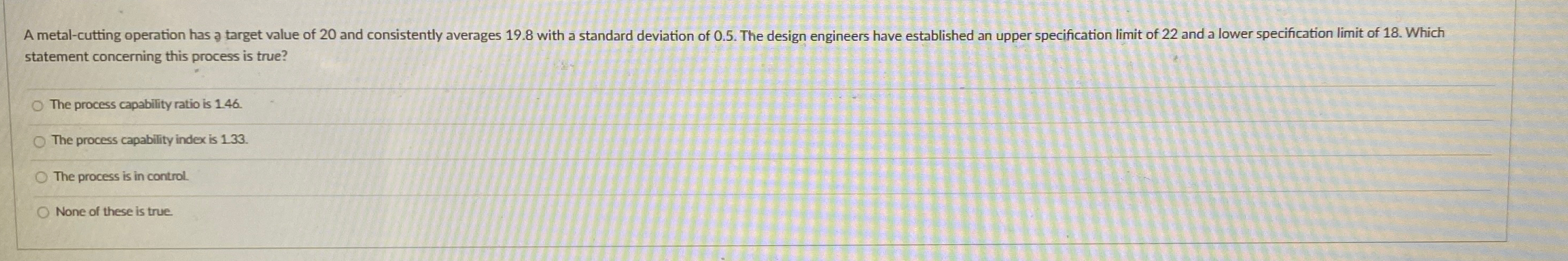  statement concerning this process is true? The process capability ratio is