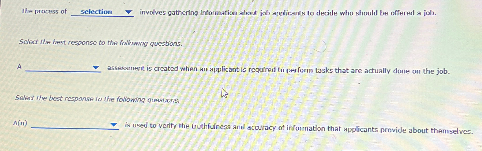  The process of selection involves gathering information about job applicants to