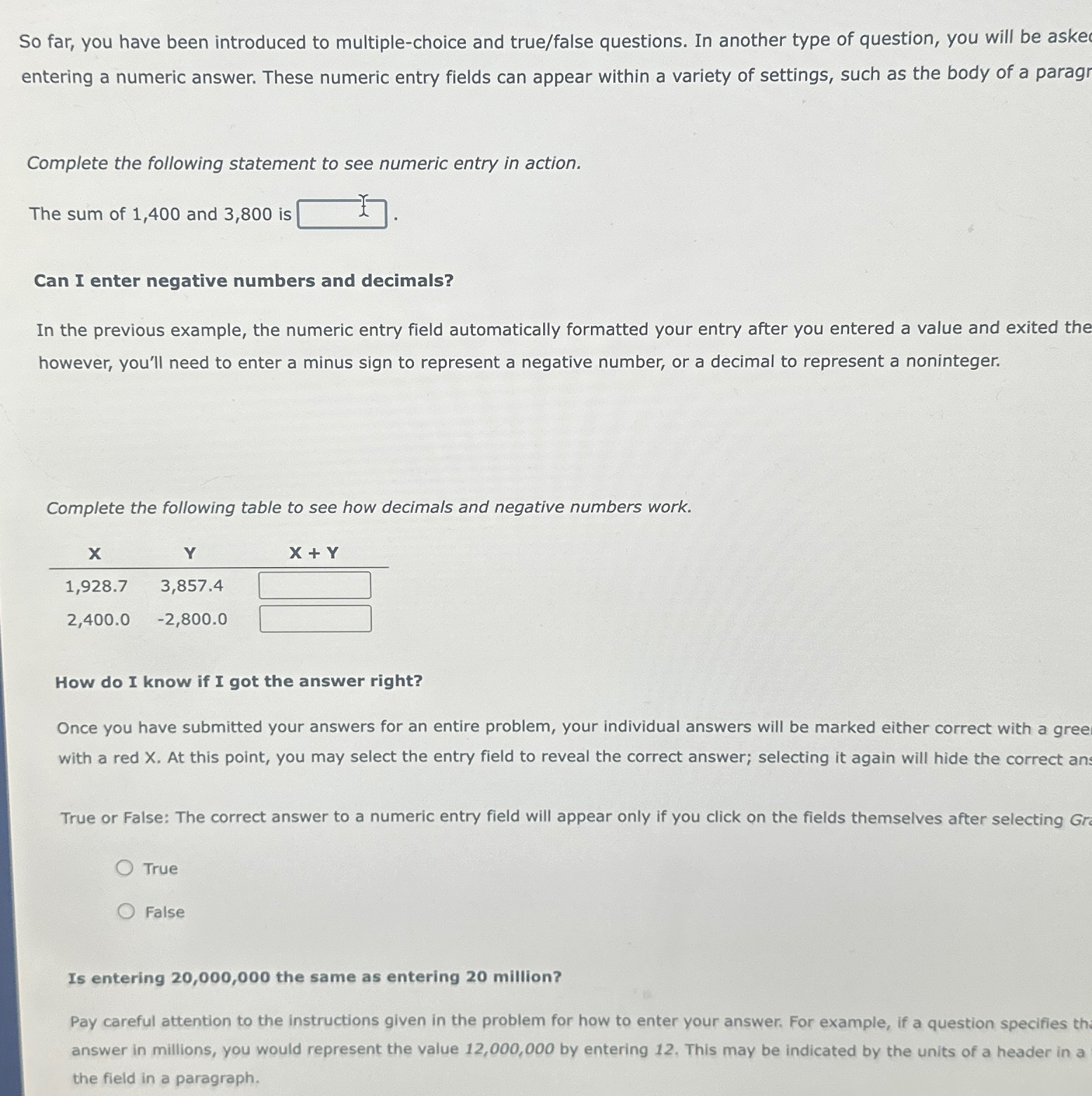  So far, you have been introduced to multiple-choice and true/false questions.