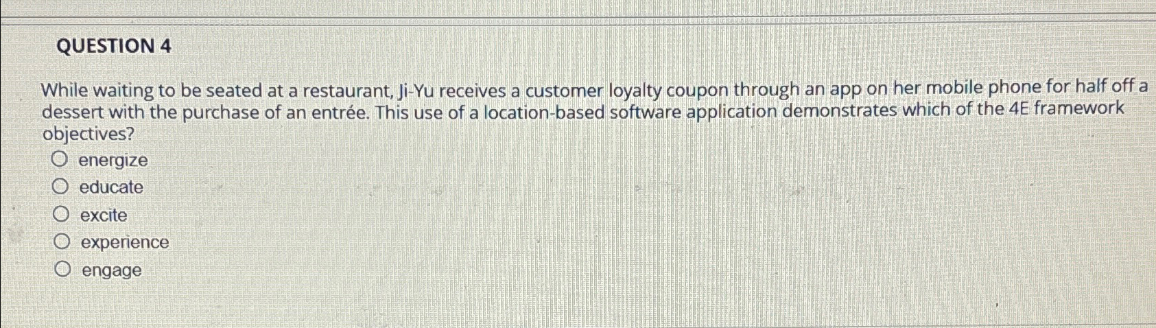  QUESTION 4 While waiting to be seated at a restaurant, Ji-Yu