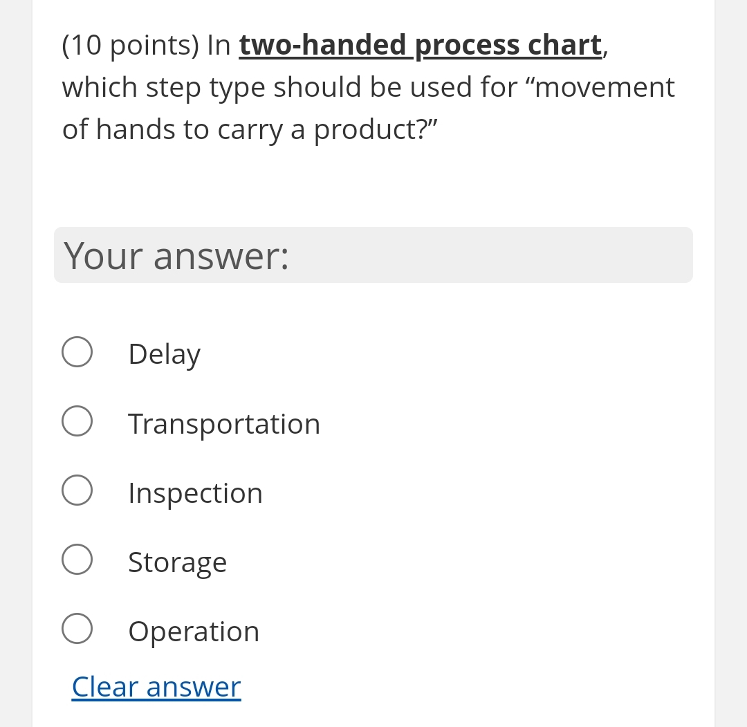  (10 points) In two-handed process chart, which step type should be