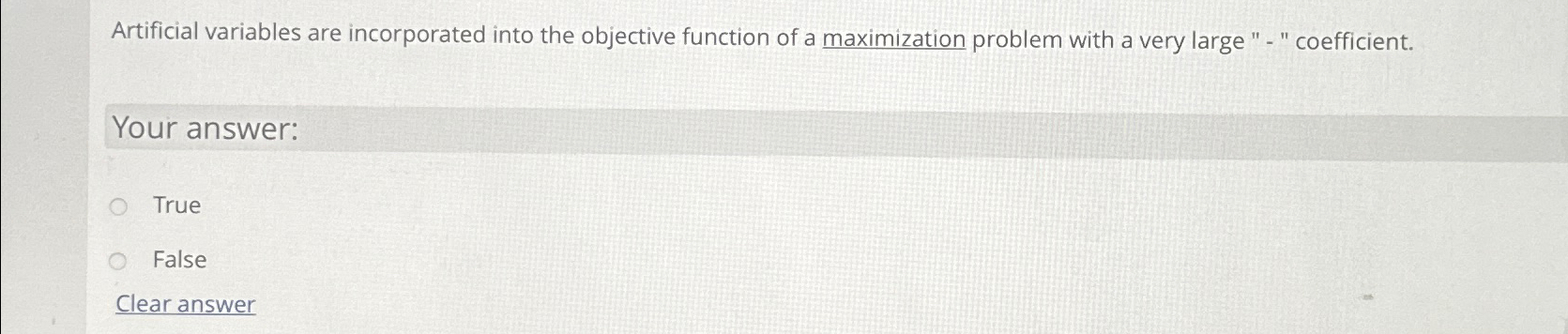  Artificial variables are incorporated into the objective function of a maximization
