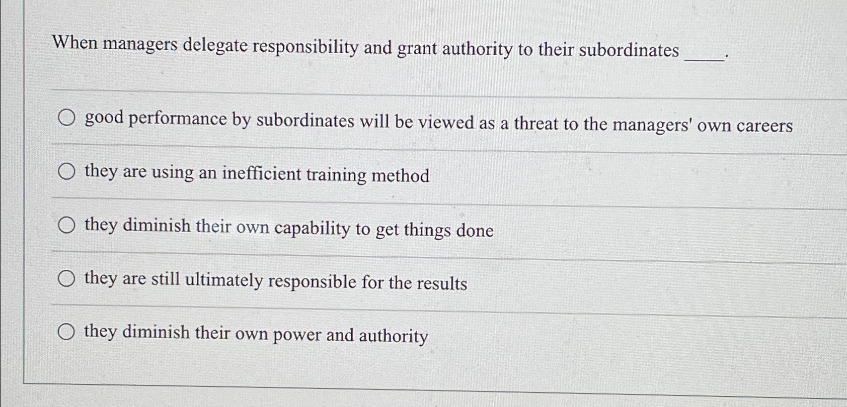  When managers delegate responsibility and grant authority to their subordinates good