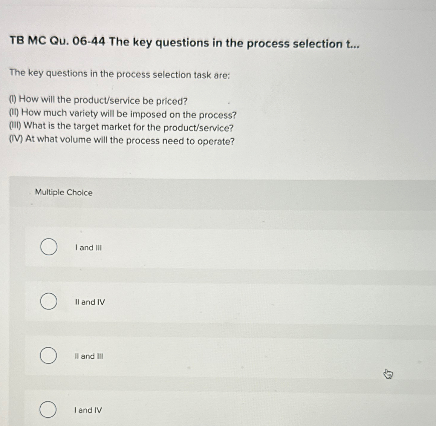  TB MC Qu.06-44 The key questions in the process selection t...