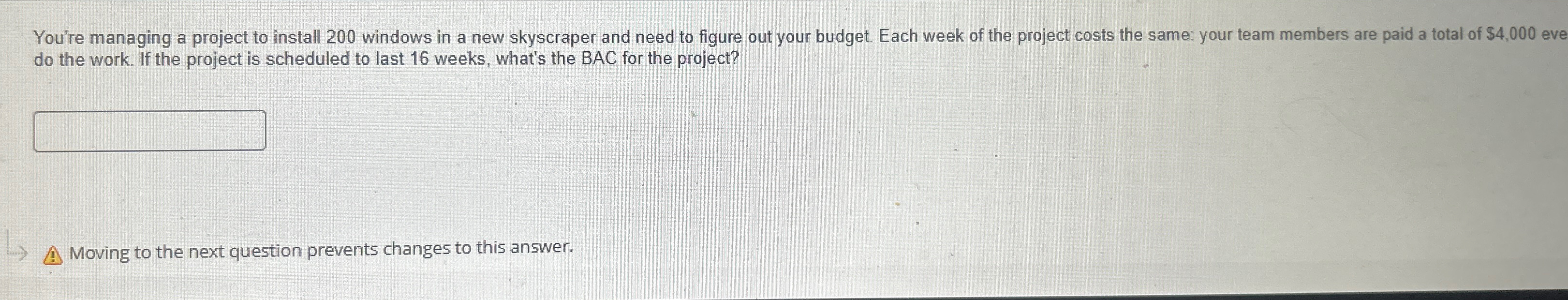  You're managing a project to install 200 windows in a new