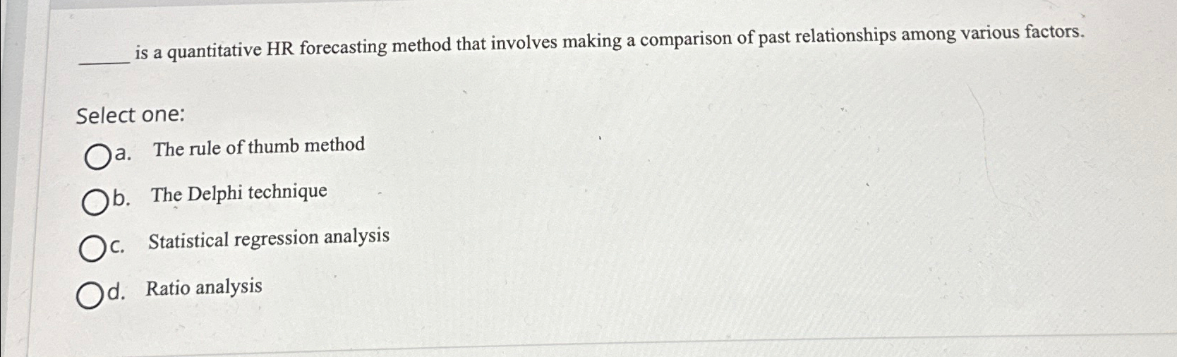  is a quantitative HR forecasting method that involves making a comparison