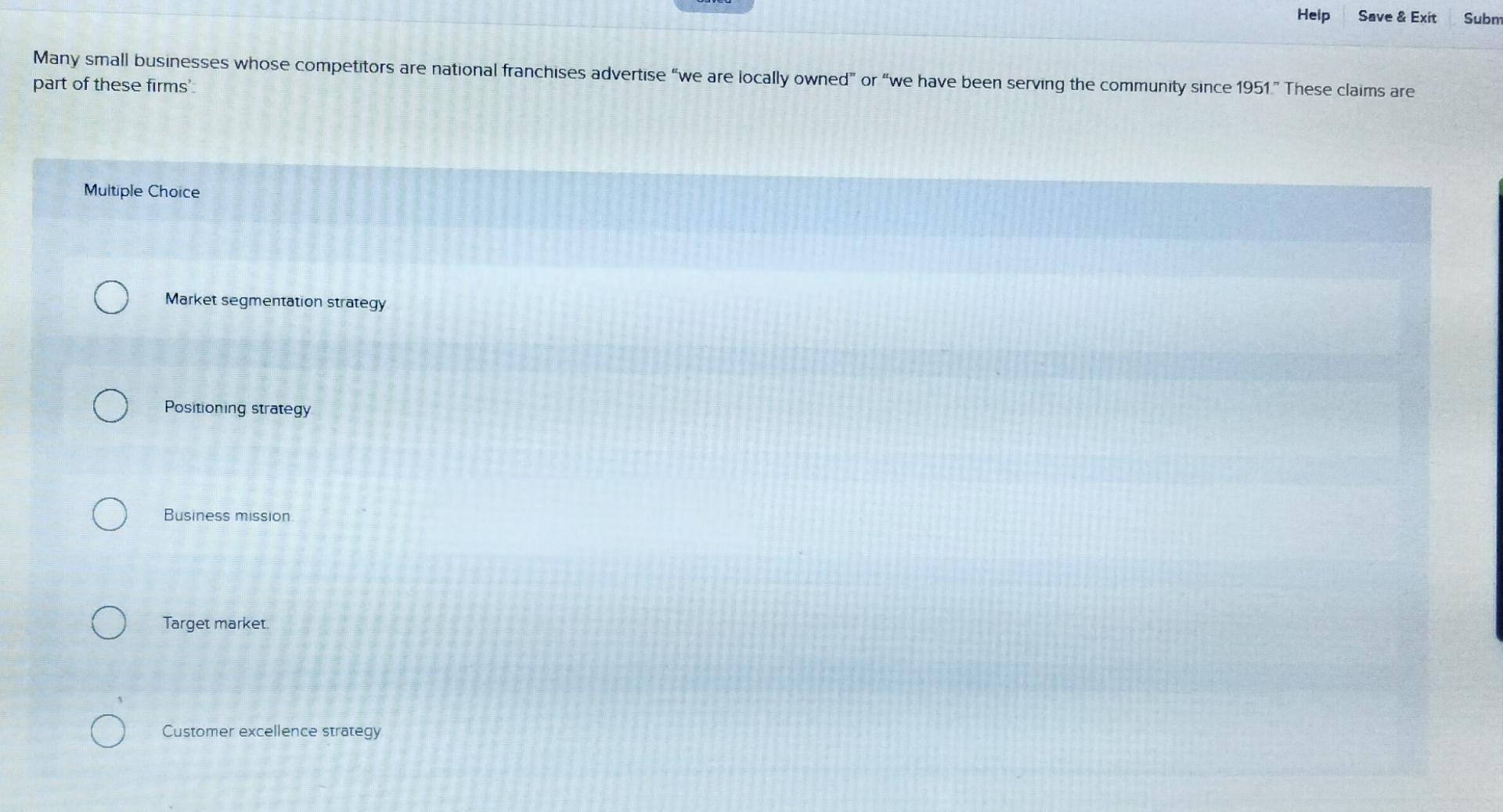  Help Save & Exit Subm Many small businesses whose competitors are