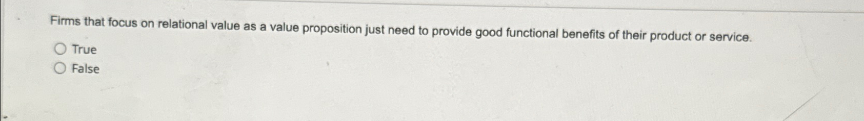  Firms that focus on relational value as a value proposition just