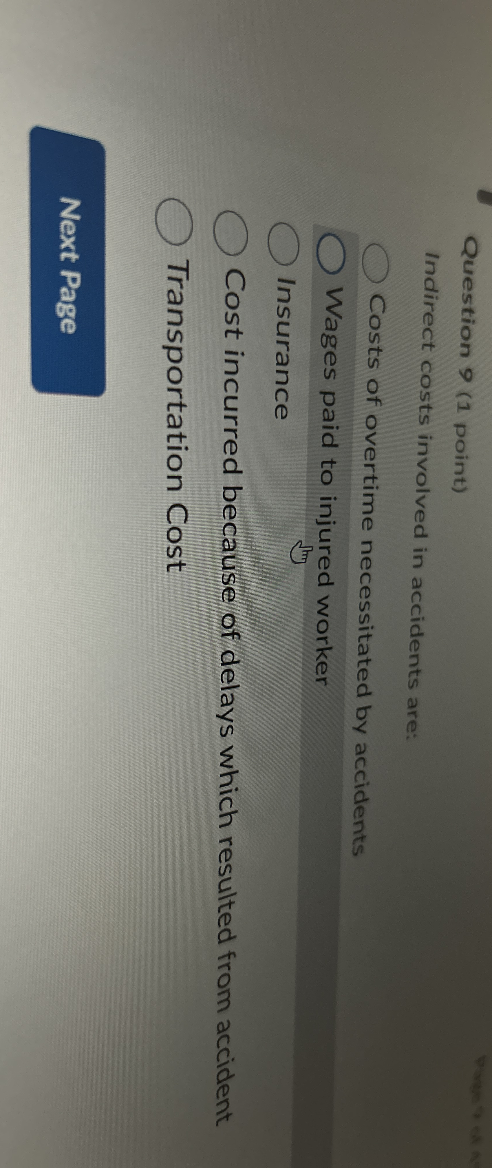  Question 9(1 point) Indirect costs involved in accidents are: Costs of
