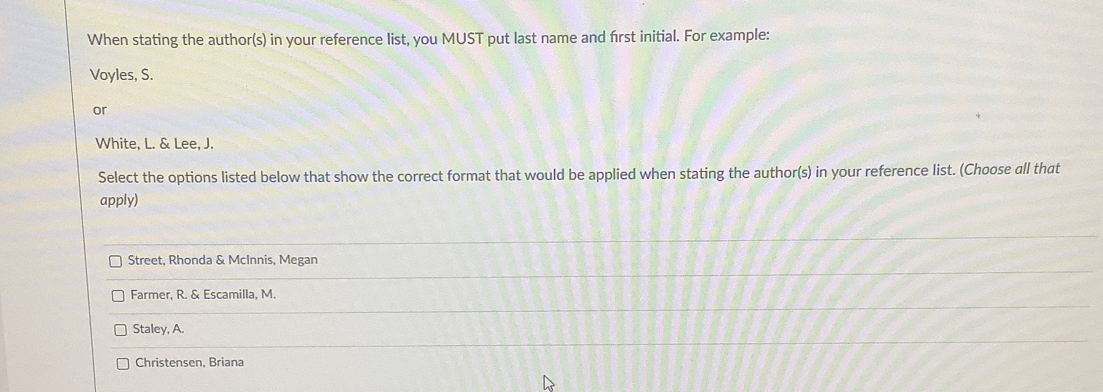  When stating the author(s) in your reference list, you MUST put