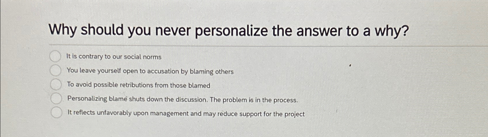  Why should you never personalize the answer to a why? It