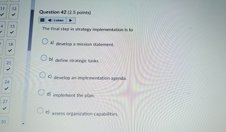  Question 42(2.5 points) The final step in strategy implementation is to