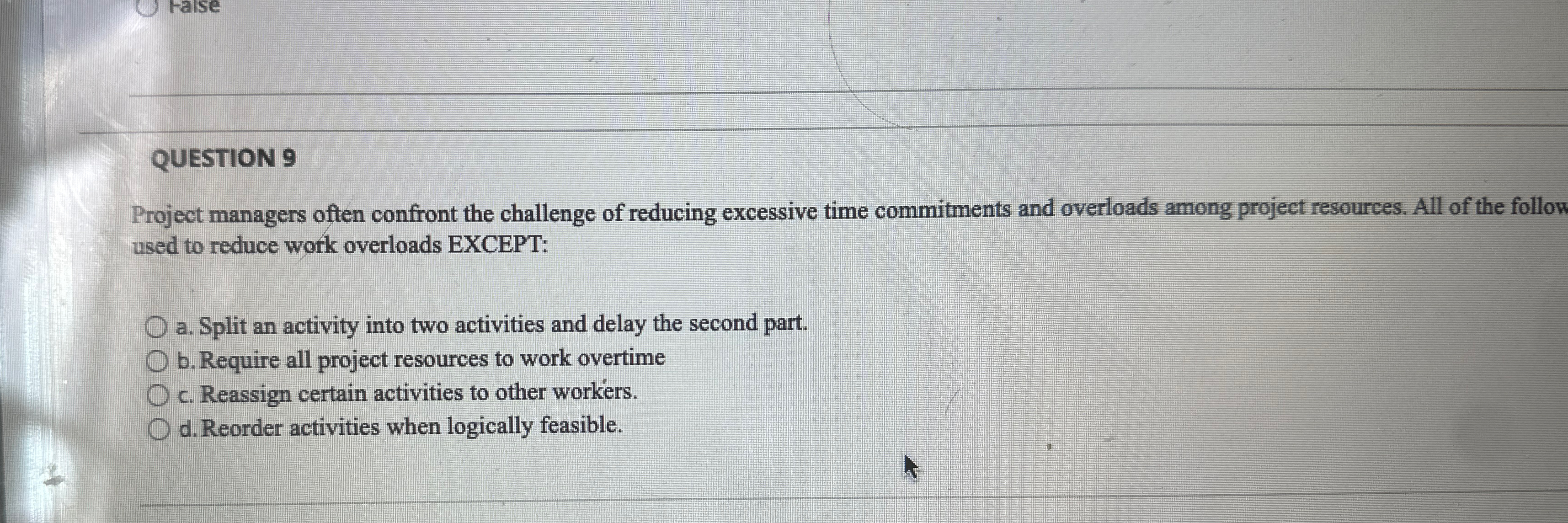 QUESTION 9 Project managers often confront the challenge of reducing excessive