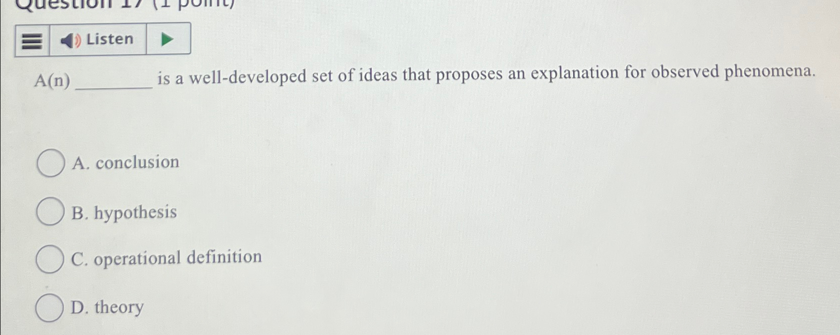  Listen A(n) is a well-developed set of ideas that proposes an