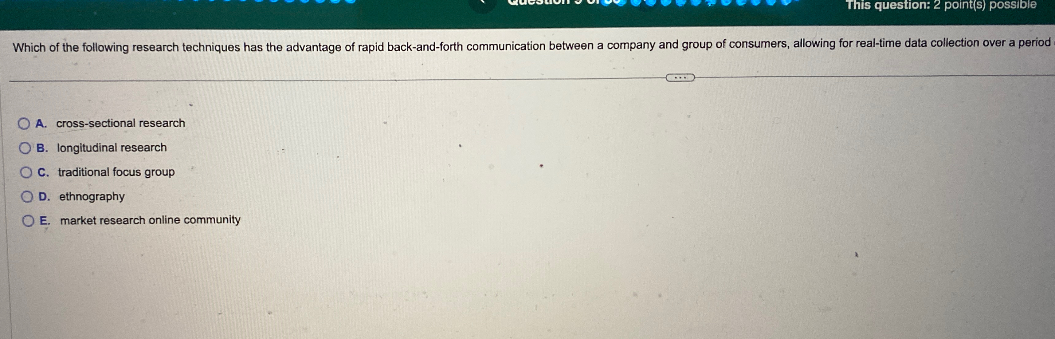  This question: 2 point(s) possible Which of the following research techniques
