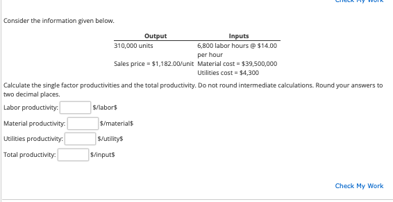  Consider the information given below. Calculate the single factor productivities and