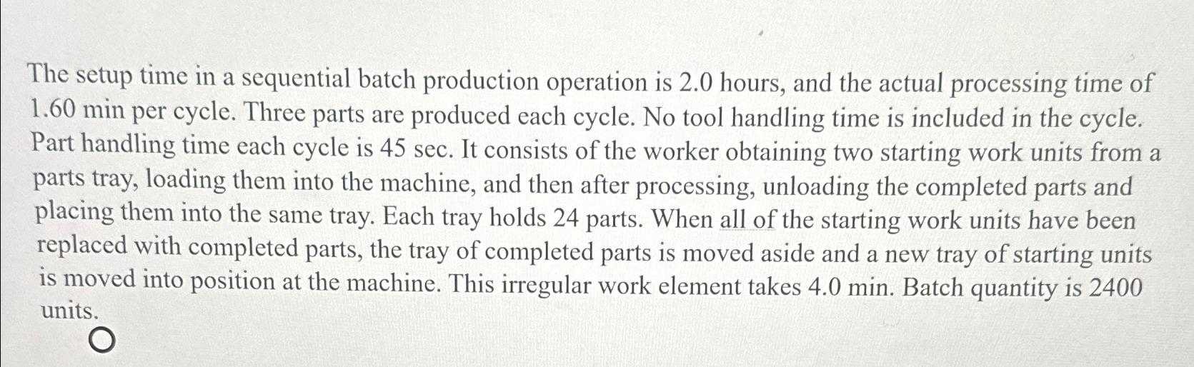  The setup time in a sequential batch production operation is 2.0