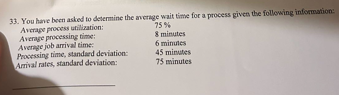  You have been asked to determine the average wait time for