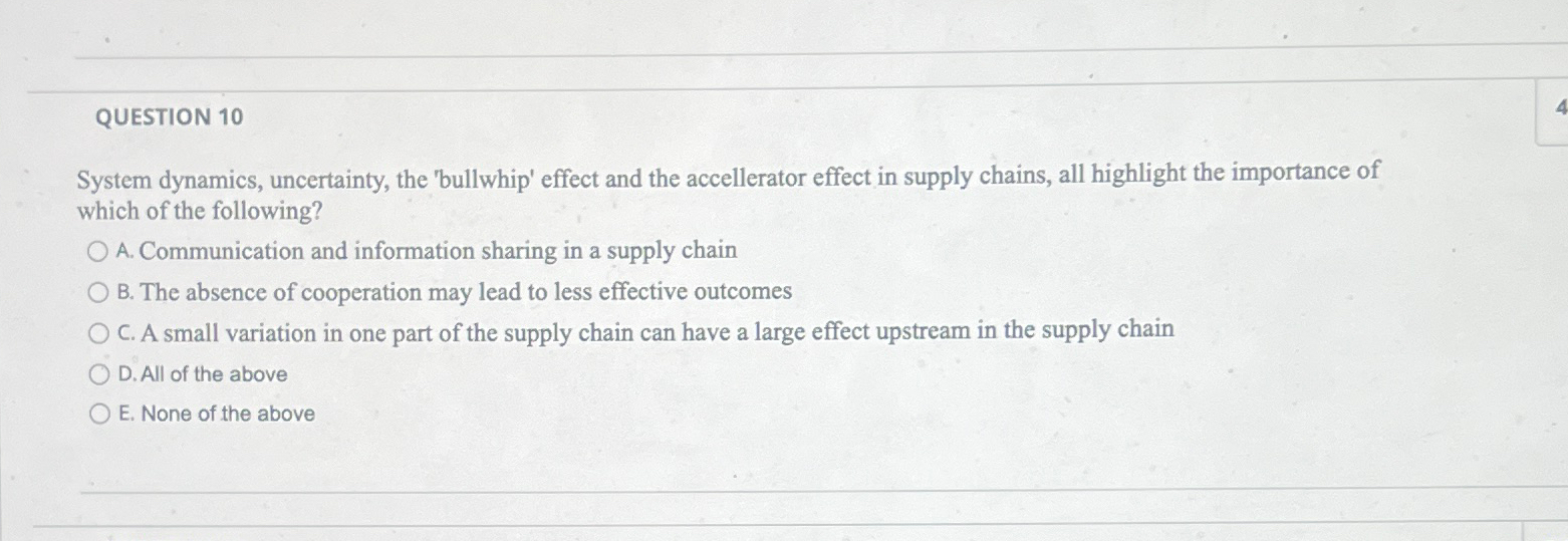  QUESTION 10 System dynamics, uncertainty, the 'bullwhip' effect and the accellerator