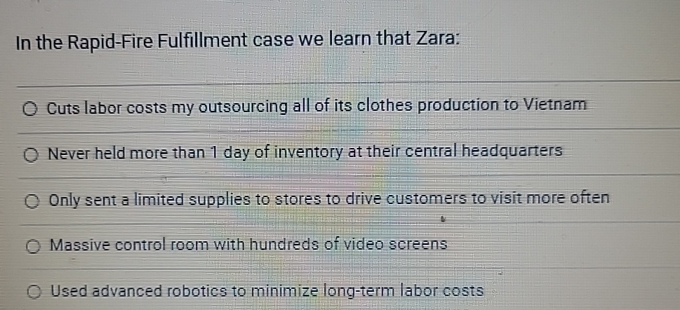  In the Rapid-Fire Fulfillment case we learn that Zara: Cuts labor