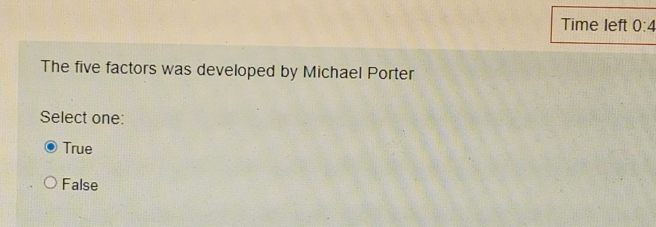  Time left 0:4 The five factors was developed by Michael Porter
