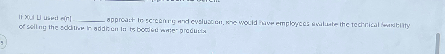  If Xui Li used a(n) approach to screening and evaluation, she