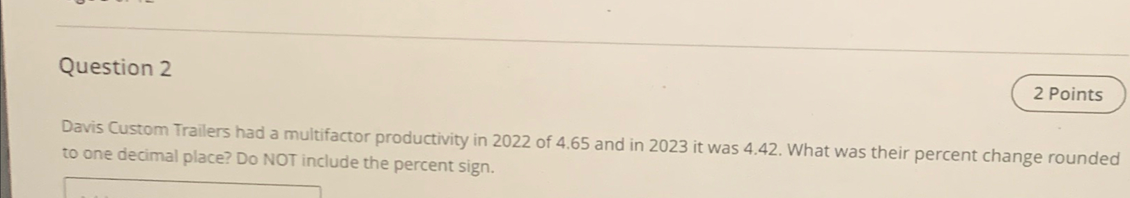 Question 2 Davis Custom Trailers had a multifactor productivity in 2022