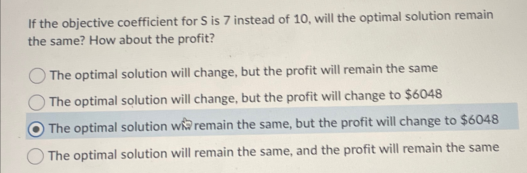  If the objective coefficient for S is 7 instead of 10,