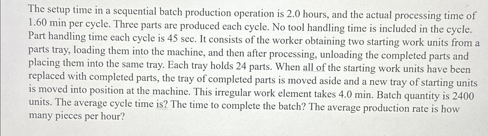  The setup time in a sequential batch production operation is 2.0
