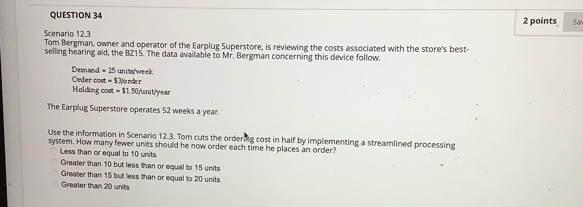  QUESTION 34 Scenario 12.3 2 points Tom Bergman, owner and operator