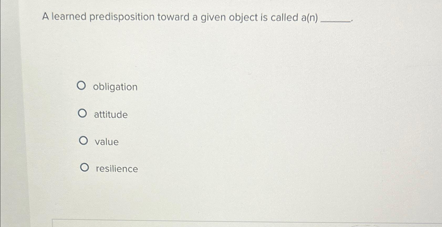  A learned predisposition toward a given object is called a(n) obligation